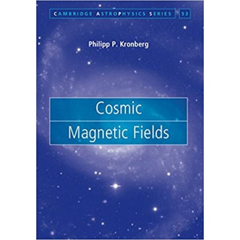 Cosmic Magnetic Fields-Kronberg-Cambridge University Press-9780521631631