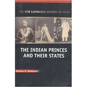 THE NEW CAMBRIDGE HISTORY OF INDIA : THE INDIAN PRINCES AND THEIR STATES-RAMUSACK-Cambridge University Press-9780521670470  (PB)