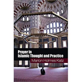 Prayer in Islamic Thought and Practice-Katz-Cambridge University Press-9780521716291