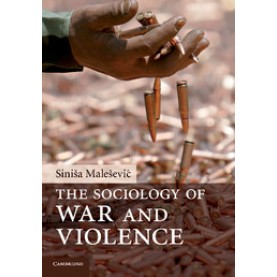 The Sociology of War and Violence-MALESEVIC-Cambridge University Press-9780521731690
