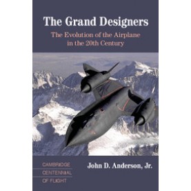 The Grand Designers-The Evolution of the Airplane in the 20th Century-Anderson Jr-Cambridge University Press-9780521817875 (HB)