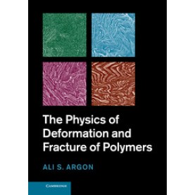 The Physics of Deformation and Fracture of Polymers-Argon-Cambridge University Press-9780521821841