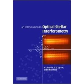 AN INTRODUCTION TO OPTICAL STELLAR INTERFEROMETRY-LABEYRIE-Cambridge University Press-9780521828727