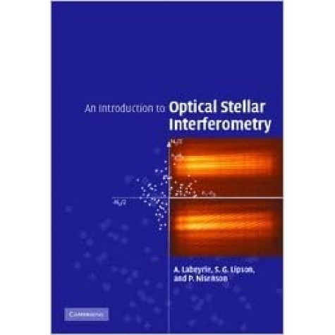 AN INTRODUCTION TO OPTICAL STELLAR INTERFEROMETRY-LABEYRIE-Cambridge University Press-9780521828727