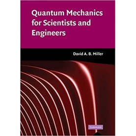 QUANTUM MECHANICS FOR SCIENTISTS FOR ENGINEERS-MILLER-CAMBRIDGE UNIVERSITY PRESS-9780521897839