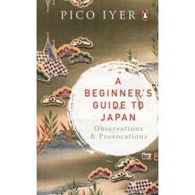 A Beginner'S Guide To Japan: Observations & Provocations-Iyer, Pico-9780670092840