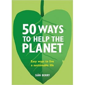 50 WAYS TO HELP THE PLANET - 9780857835147