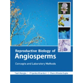 REPRODUCTIVE BIOLOGY OF ANGIOSPERMS: CONCEPTS AND LABORATORY METHODS, MANGLA, YES-CAMBRIDGE-9781009160407