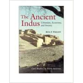The Ancient Indus: Urbaism, Economy and Society-WRIGHT-Cambridge University Press-9781107000261