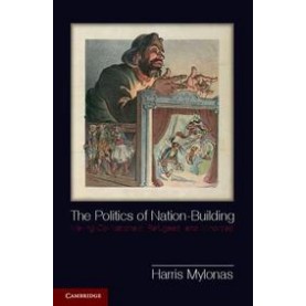 The Politics of Nation-Building-Mylonas-Cambridge University Press-9781107020450