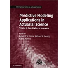 Predictive Modeling Applications in Actuarial Science-FREES-Cambridge University Press-9781107029880