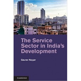 The Service Sector in Indias Development-Gaurav Nayyar-Cambridge University Press-9781107035324