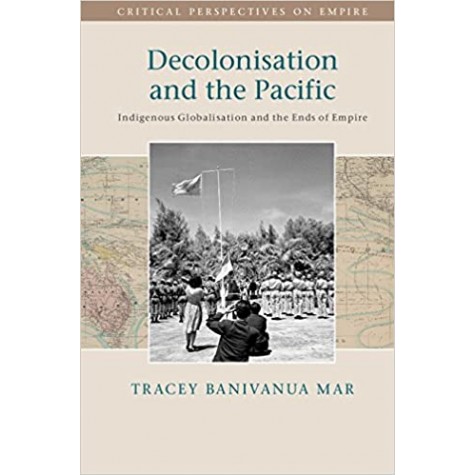 Decolonisation and the Pacific-Banivanua Mar-Cambridge University Press-9781107037595