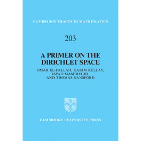 A Primer on the Dirichlet Space-El-Fallah-Cambridge University Press-9781107047525