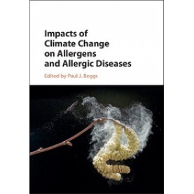 Impacts of Climate Change on Allergens and allergic Diseases-Paul Beggs-Cambridge University Press-9781107048935
