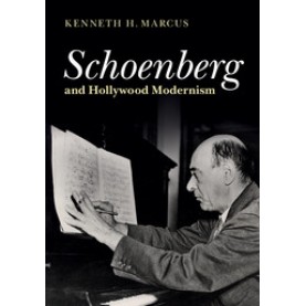Schoenberg and Hollywood Modernism-Kenneth Marcus-Cambridge University Press-9781107064997 (HB)