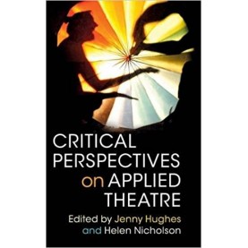 Critical Perspectives on Applied Theatre-Hughes-Cambridge University Press-9781107065048