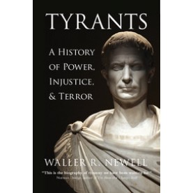 Tyrants-A History of Power, Injustice, and Terror-Waller R. Newell-Cambridge University Press-9781107083059