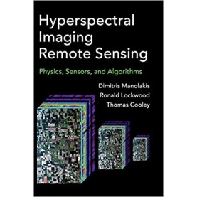 Hyperspectral Imaging Remote Sensing-Physics, Sensors and Algorithms-Dimitris Manolakis-Cambridge University Press-9781107083660