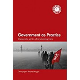 Government as Practice-Dwaipayan Bhattacharyya-Cambridge University Press-9781107102262