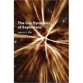 The Gas Dynamics of Explosions-LEE-Cambridge University Press-9781107106307