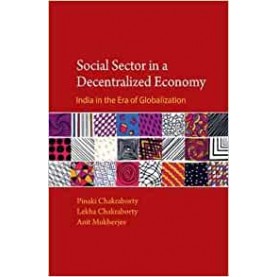 Social Sector in a Decentralised Economy: India in the Era of Globalisation-Pinaki Chakraborty-Cambridge University Press-9781107108561