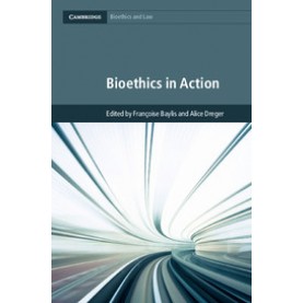 Bioethics in Action-BAYLIS-Cambridge University Press-9781107120891