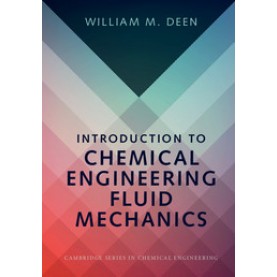 Introduction to Chemical Engineering Fluid Mechanics-Deen-Cambridge University Press-9781107123779