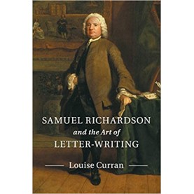 Samuel Richardson and the Art of Letter-Writing-Curran-Cambridge University Press-9781107131514