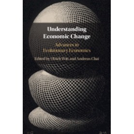 Understanding Economic Change-Advances in Evolutionary Economics-WITT-Cambridge University Press-9781107136205