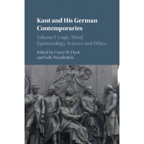 Kant and his German Contemporaries,Dyck,Cambridge University Press,9781107140899,
