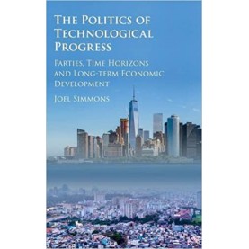 The Politics of Technological Progress-Simmons-Cambridge University Press-9781107145771