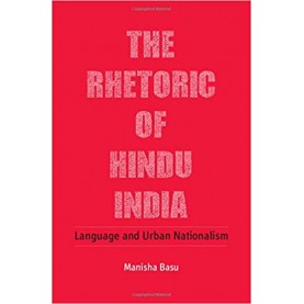 The Rhetoric of Hindu India-Manisha Basu-Cambridge University Press-9781107149878