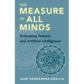 The Measure of All Minds-Hernández-Orallo, José-CAMBRIDGE UNIVERSITY PRESS-9781107153011