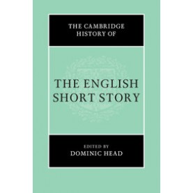 The Cambridge History of the English Short Story-Dominic Head-Cambridge University Press-9781107167421