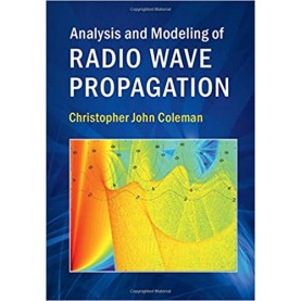 Analysis and Modeling of Radio Wave Propagation-John Coleman-Cambridge University Press-9781107175563