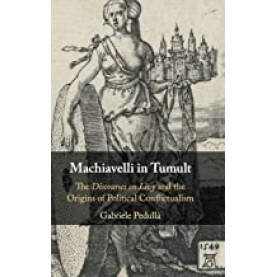 Machiavelli in Tumult-PedullÃ-Cambridge University Press-9781107177277