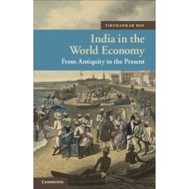 India in the World Economy-From Antiquity to the Present-Roy-Cambridge University Press-9781107401471