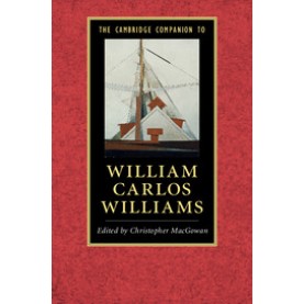 The Cambridge Companion to William Carlos Williams- Christopher MacGowan,-CAMBRIDGE UNIVERSITY PRESS- 9781107479081