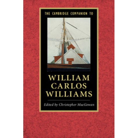 The Cambridge Companion to William Carlos Williams- Christopher MacGowan,-CAMBRIDGE UNIVERSITY PRESS- 9781107479081