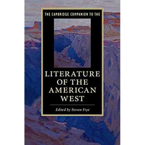 The Cambridge Companion to the Literature of the American West-FRYE-Cambridge University Press-9781107479272