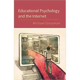 Educational Psychology and the Internet-GLASSMAN-Cambridge University Press-9781107479302