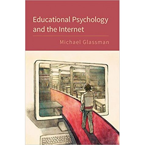 Educational Psychology and the Internet-GLASSMAN-Cambridge University Press-9781107479302