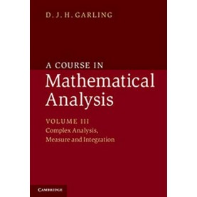 A Course in Mathematical Analysis: Volume III: Complex Analysis, Measure and Integration,D. R. H. Garling,Cambridge University Press,9781107519053,