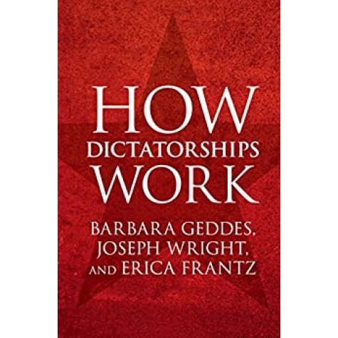 How Dictatorships Work-GEDDES-Cambridge University Press-9781107535954