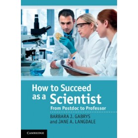 How To Succeed as a Scientist: From Postdoc to Professor,Gabrys,Cambridge University Press,9781107608665,