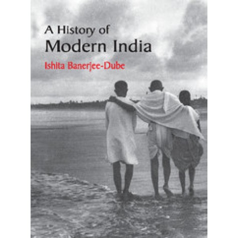 A History of Modern India-Ishita Banerjee-Dube-Cambridge University Press-9781107443280