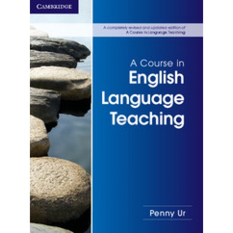A Course in English Language Teaching (Completely Revised and Updated Edition)-Penny Ur-9781107684676