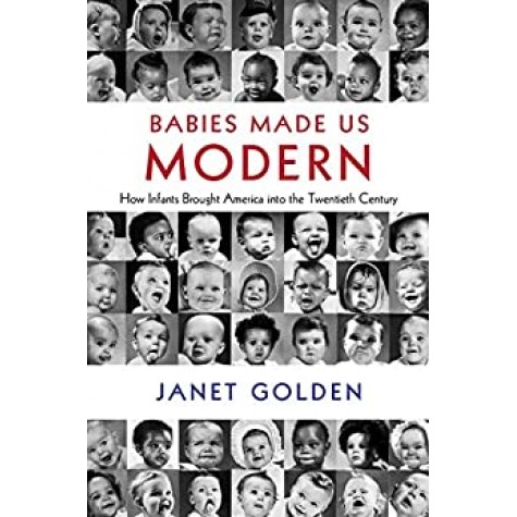Babies Made Us Modern-GOLDEN-Cambridge University Press-9781108415002