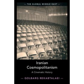 Iranian Cosmopolitanism-A Cinematic History-Rekabtalaei-Cambridge University Press-9781108418515 (HB)